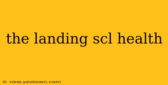 the landing scl health