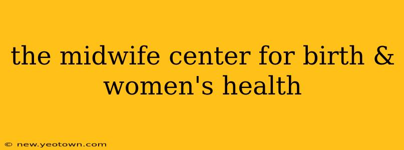 the midwife center for birth & women's health