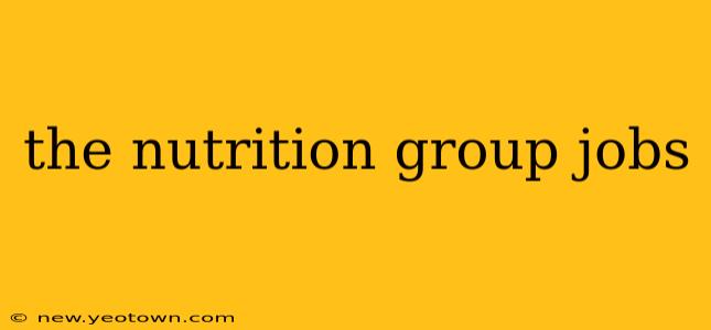 the nutrition group jobs
