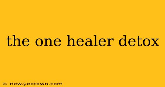 the one healer detox