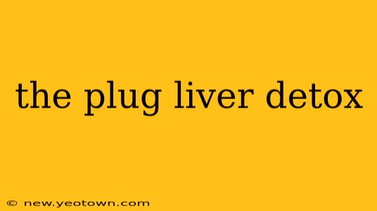 the plug liver detox