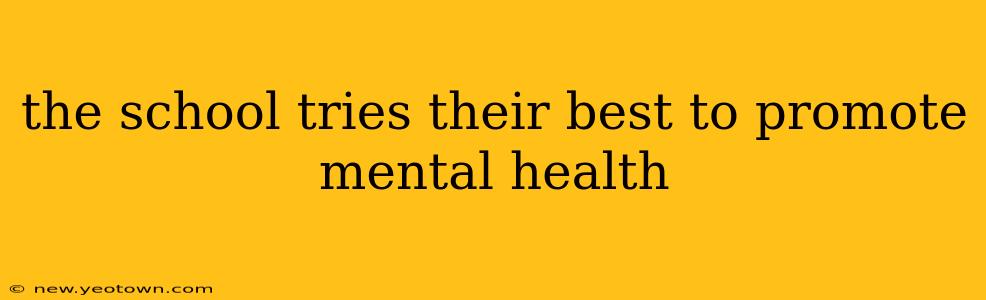 the school tries their best to promote mental health