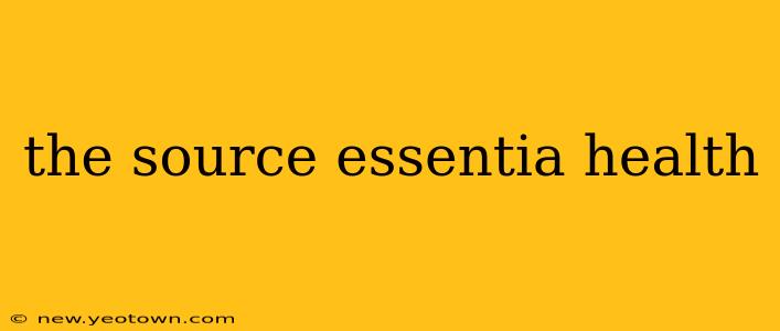 the source essentia health