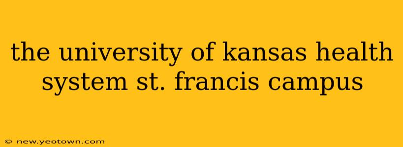 the university of kansas health system st. francis campus