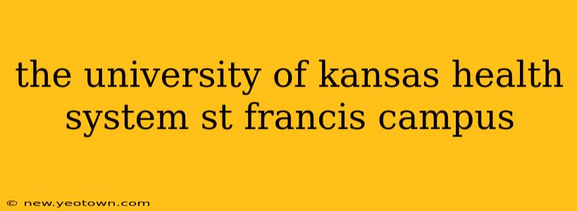 the university of kansas health system st francis campus