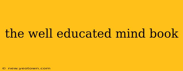 the well educated mind book