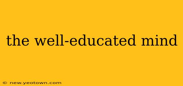 the well-educated mind