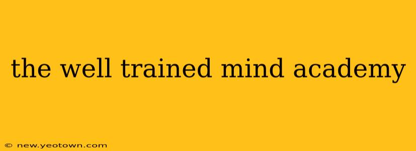 the well trained mind academy