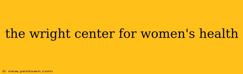 the wright center for women's health