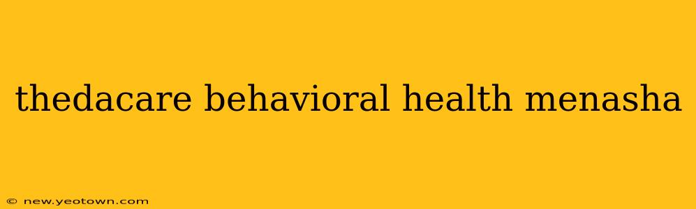 thedacare behavioral health menasha