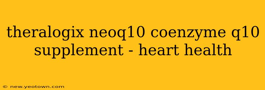 theralogix neoq10 coenzyme q10 supplement - heart health
