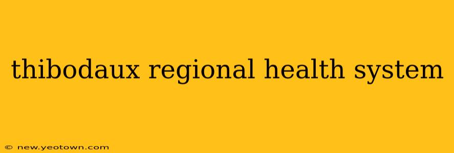 thibodaux regional health system