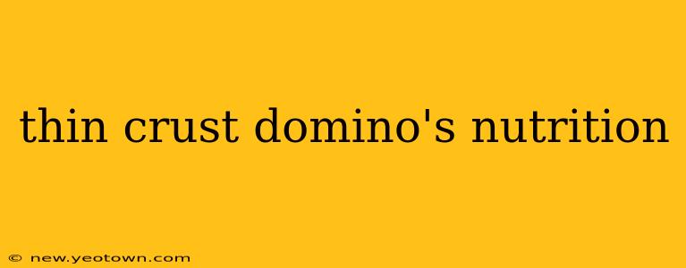 thin crust domino's nutrition