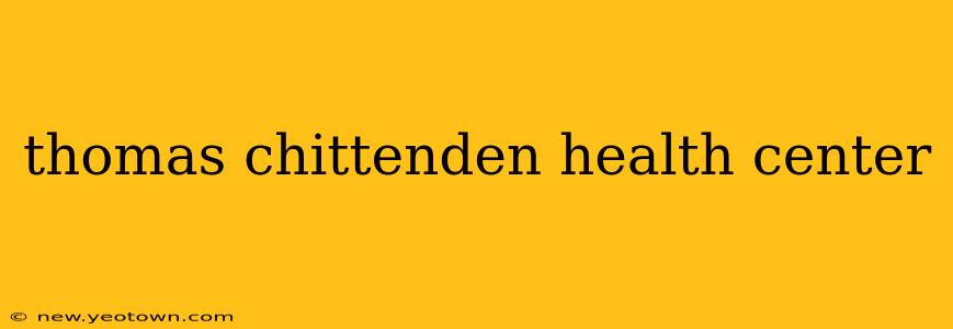 thomas chittenden health center