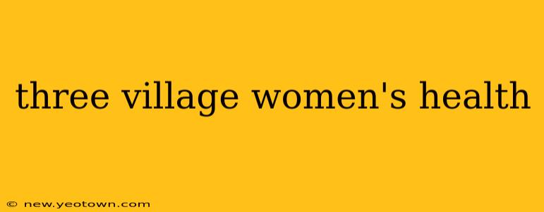 three village women's health