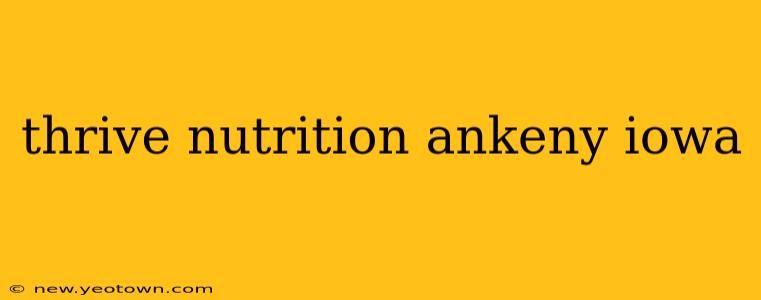 thrive nutrition ankeny iowa