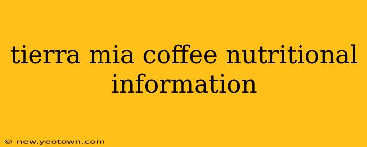 tierra mia coffee nutritional information