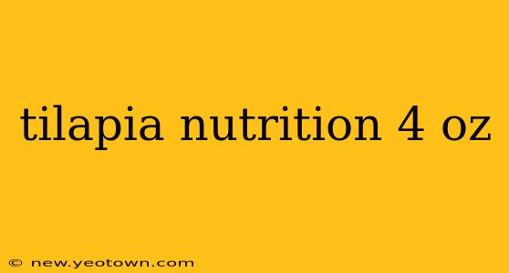 tilapia nutrition 4 oz