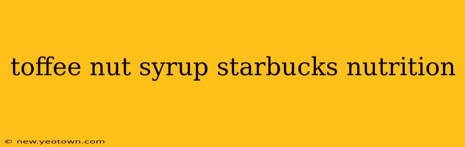 toffee nut syrup starbucks nutrition