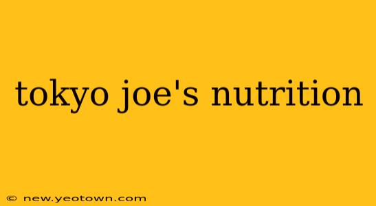 tokyo joe's nutrition