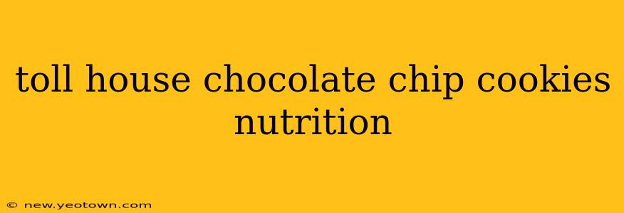 toll house chocolate chip cookies nutrition