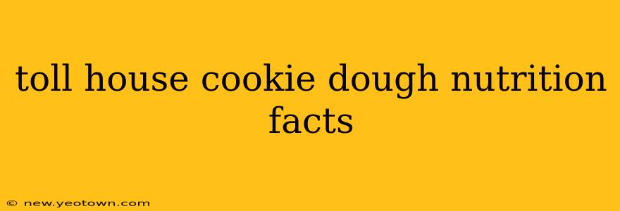 toll house cookie dough nutrition facts