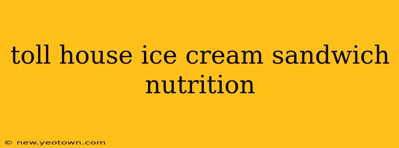 toll house ice cream sandwich nutrition