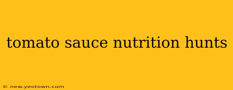 tomato sauce nutrition hunts