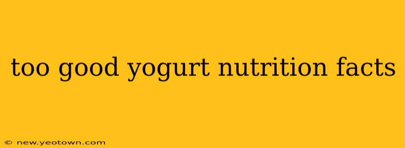 too good yogurt nutrition facts