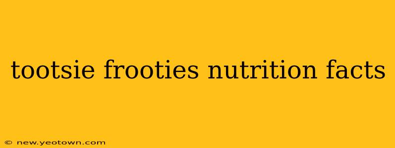 tootsie frooties nutrition facts