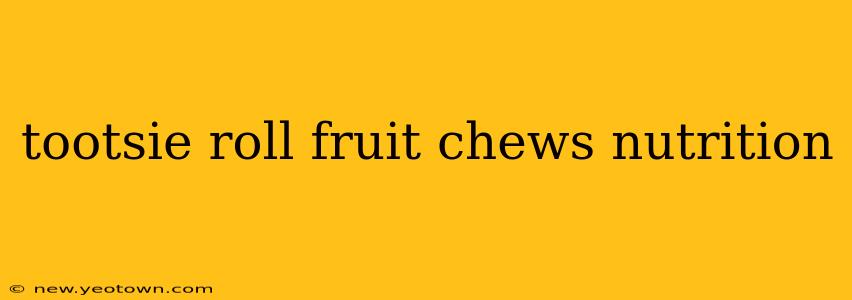 tootsie roll fruit chews nutrition