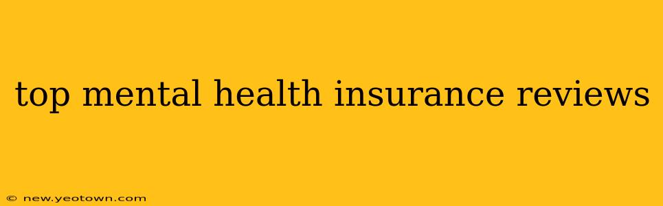 top mental health insurance reviews