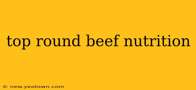 top round beef nutrition