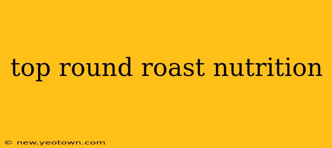 top round roast nutrition