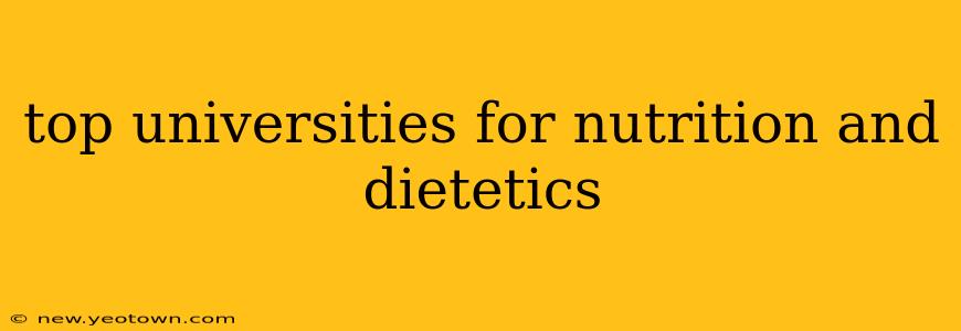 top universities for nutrition and dietetics