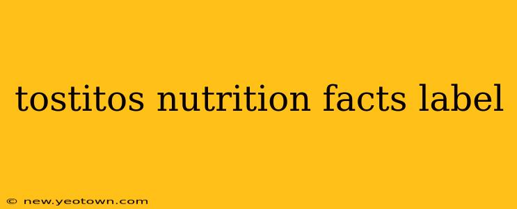 tostitos nutrition facts label