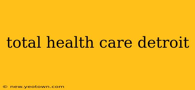 total health care detroit