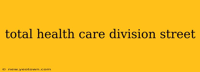 total health care division street