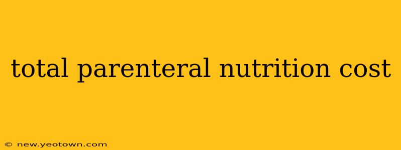 total parenteral nutrition cost
