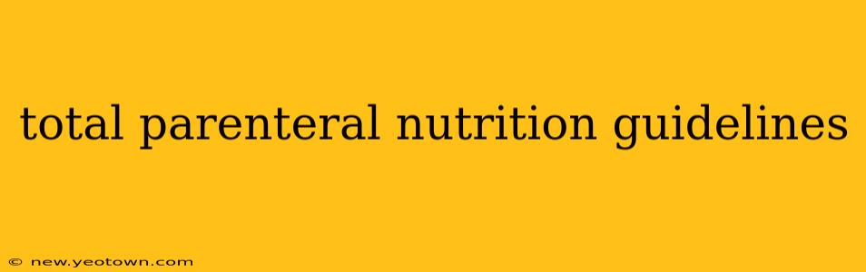 total parenteral nutrition guidelines
