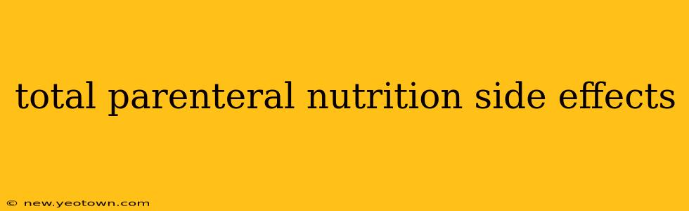 total parenteral nutrition side effects