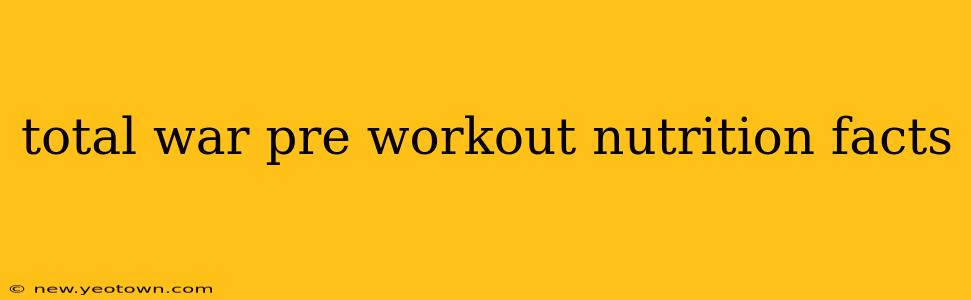 total war pre workout nutrition facts