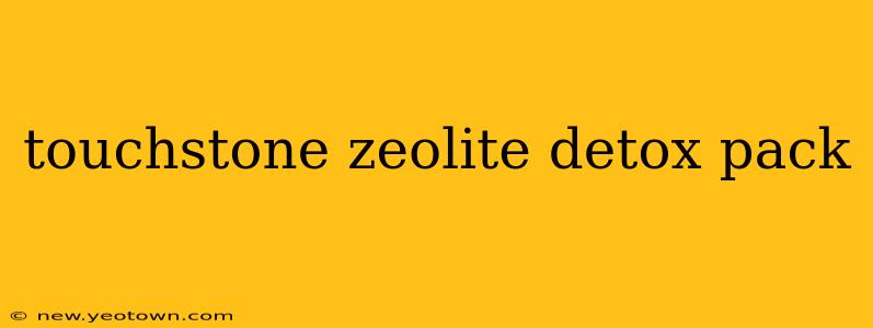touchstone zeolite detox pack