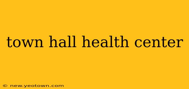 town hall health center