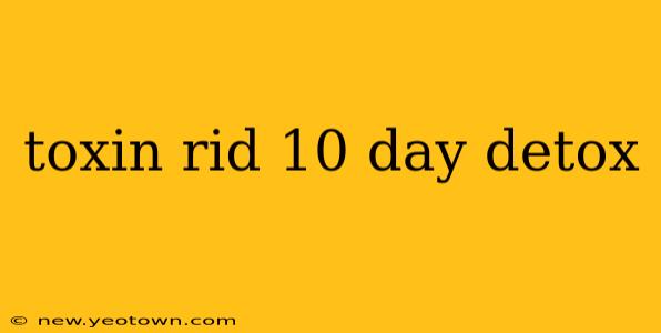 toxin rid 10 day detox