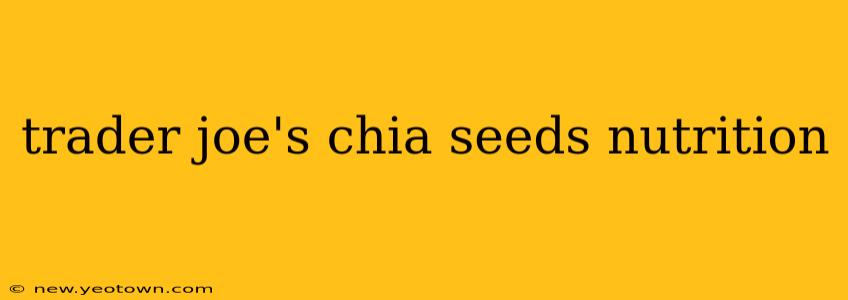 trader joe's chia seeds nutrition