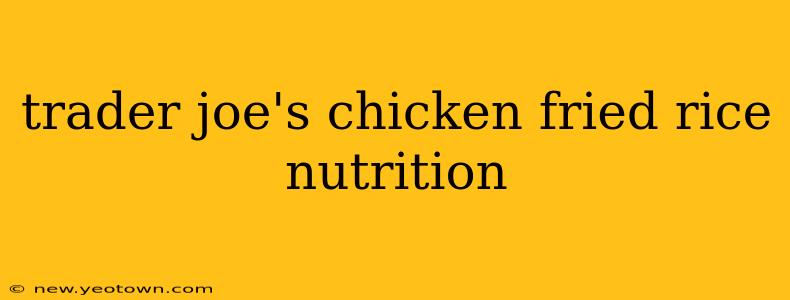 trader joe's chicken fried rice nutrition