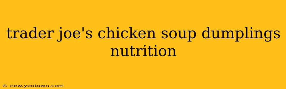 trader joe's chicken soup dumplings nutrition