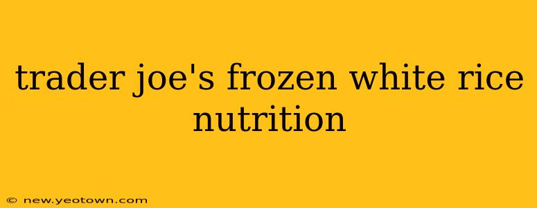 trader joe's frozen white rice nutrition