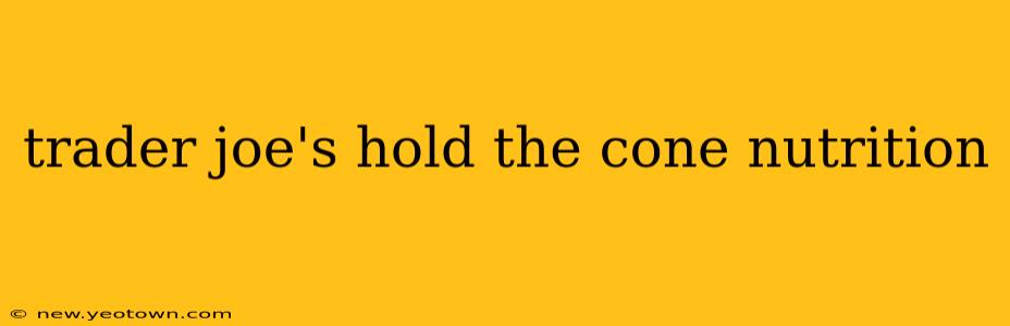 trader joe's hold the cone nutrition